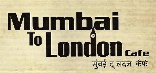 Mumbai To London Cafe